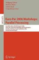 Book Cover for Euro-Par 2006 Workshops: Parallel Processing CoreGRID 2006, UNICORE Summit 2006, Petascale Computational Biology and Bioinformatics, Dresden, Germany, August 29-September 1, 2006, Revised Selected Pap by Wolfgang Lehner