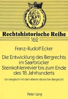 Book Cover for Die Entwicklung Des Bergrechts Im Saarbruecker Steinkohlenrevier Bis Zum Ende Des 18. Jahrhunderts by Franz-Rudolf Ecker