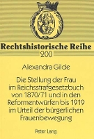 Book Cover for Die Stellung Der Frau Im Reichsstrafgesetzbuch Von 1870/71 Und in Den Reformentwuerfen Bis 1919 Im Urteil Der Buergerlichen Frauenbewegung by Alexandra Gilde