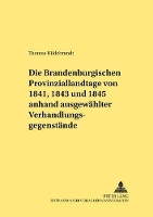 Book Cover for Die Brandenburgischen Provinziallandtage Von 1841, 1843 Und 1845 Anhand Ausgewaehlter Verhandlungsgegenstaende by Thomas Hildebrandt