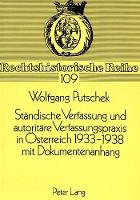 Book Cover for Staendische Verfassung Und Autoritaere Verfassungspraxis in Oesterreich 1933-1938- Mit Dokumentenanhang Verfassung Und Verfassungswirklichkeit. Mit Einem Anhang: -Denkschriften Von Rechtsanwalt Dr. Er by Wolfgang Putschek