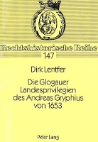 Book Cover for Die Glogauer Landesprivilegien Des Andreas Gryphius Von 1653 by Dirk Lentfer