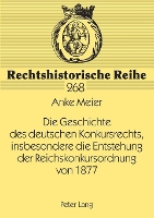 Book Cover for Die Geschichte des deutschen Konkursrechts, insbesondere die Entstehung der Reichskonkursordnung von 1877 by Anke Meier