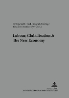 Book Cover for Labour, Globalisation and the New Economy by Gyorgy Szell