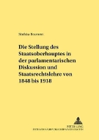Book Cover for Die Stellung Des Staatsoberhauptes in Der Parlamentarischen Diskussion Und Staatsrechtslehre Von 1848 Bis 1918 by Mathias Bouveret