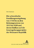 Book Cover for Die Schwedische Familiengesetzgebung Von 1734 Bis Zu Den Reformgesetzen Von 1915 Bis 1920 Und Deren Einfluss Auf Die Gesetzgebungsprojekte Der Weimarer Republik Unter Besonderer Beruecksichtigung Der  by Urte Nesemann