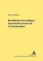 Book Cover for Rechtliche Grundlagen Bayerischer Zensur Im 19. Jahrhundert by Barbara Szechenyi