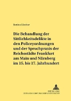 Book Cover for Die Behandlung Der Sittlichkeitsdelikte in Den Policeyordnungen Und Der Spruchpraxis Der Reichsstaedte Frankfurt Am Main Und Nuernberg Im 15. Bis 17. Jahrhundert by Bettina Günther