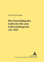 Book Cover for Die Entwicklung Des Luftrechts Bis Zum Luftverkehrsgesetz Von 1922 by Kathrin Bethkenhagen