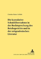 Book Cover for Die Kumulative Schulduebernahme in Der Rechtsprechung Des Reichsgerichts Und in Der Zeitgenoessischen Literatur by Christian Rainer Schlicht