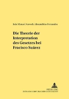 Book Cover for Die Theorie Der Interpretation Des Gesetzes Bei Francisco Suárez by Joao Fernandes