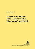 Book Cover for Professor Dr. Wilhelm Kahl - Leben Zwischen Wissenschaft Und Politik by Stefan Burghard