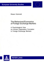 Book Cover for The Behavioral Economics of Foreign Exchange Markets by Robert, III Schmidt