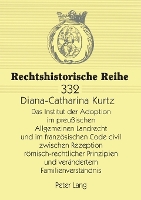 Book Cover for Das Institut der Adoption im preu?ischen Allgemeinen Landrecht und im franzoesischen Code civil zwischen Rezeption roemisch-rechtlicher Prinzipien und veraendertem Familienverstaendnis by Diana Catharina Kurtz