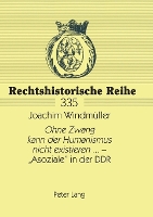 Book Cover for Ohne Zwang kann der Humanismus nicht existieren... - Asoziale in der DDR by Joachim Windmller