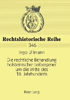 Book Cover for Die rechtliche Behandlung holsteinischer Leibeigener um die Mitte des 18. Jahrhunderts Dargestellt unter besonderer Beruecksichtigung der Schmoeler Leibeigenschaftsprozesse von 1738 bis 1743 sowie von by Ingo Ullmann