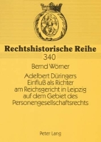 Book Cover for Adelbert Dueringers Einfluß ALS Richter Am Reichsgericht in Leipzig Auf Dem Gebiet Des Personengesellschaftsrechts by Bernd Wörner