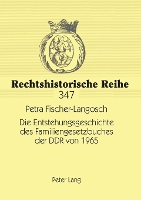 Book Cover for Die Entstehungsgeschichte des Familiengesetzbuches der DDR von 1965 by Petra Fischer-Langosch