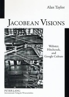 Book Cover for Jacobean Visions: Webster, Hitchcock, and Google Culture by Alan Taylor