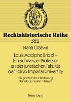 Book Cover for Louis Adolphe Bridel - Ein Schweizer Professor an Der Juristischen Fakultaet Der Tokyo Imperial University by Nana Ozawa
