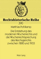 Book Cover for Die Entstehung Des Modernen Wucherrechts Und Die Wucherrechtsprechung Des Reichsgerichts Zwischen 1880 Und 1933 by Matthias Pohlkamp