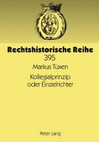 Book Cover for Kollegialprinzip Oder Einzelrichter Die Entwicklung Des Zivilrechtlichen Spruchkoerpers Bei Den Landgerichten Sowie Den Oberlandesgerichten Seit 1879 Unter Besonderer Beruecksichtigung Der Reformen Vo by Markus Tüxen