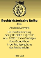 Book Cover for Die Formbestimmung Des § 313 Bgb A. F. (§ 311 B Abs. 1 Bgb N. F.) Bei Vertraegen Ueber Grundstuecke in Der Rechtsprechung Des Reichsgerichts by Andreas Schwenk