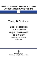 Book Cover for L'Idée Séparatiste Dans La Presse Anglo-Musulmane Du Bengale by Thierry Di Costanzo