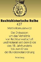 Book Cover for Die Diskussion um das Verhaeltnis von Rechtsanwaltschaft und Notariat seit dem Ende des 18. Jahrhunderts bis zum Erlass der Bundesnotarordnung by Martin Komusiewicz