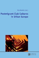 Book Cover for Postmigrant Club Cultures in Urban Europe by Kira Kosnick