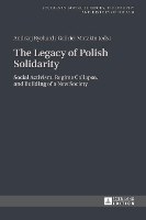 Book Cover for The Legacy of Polish Solidarity by Andrzej Rychard