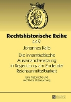 Book Cover for Die Innerstaedtische Auseinandersetzung in Regensburg Am Ende Der Reichsunmittelbarkeit by Johannes Kalb