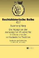 Book Cover for Die Rezeption der europaeischen Privatrechte in China und die konfuzianische Tradition by Ruomeng Yang