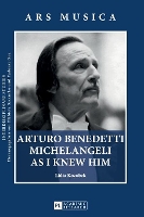 Book Cover for Arturo Benedetti Michelangeli as I Knew Him by Lidia Kozubek