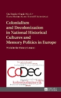 Book Cover for Colonialism and Decolonization in National Historical Cultures and Memory Politics in Europe by Klaus-Michael Guse