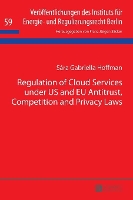 Book Cover for Regulation of Cloud Services under US and EU Antitrust, Competition and Privacy Laws by Sára Gabriella Hoffman