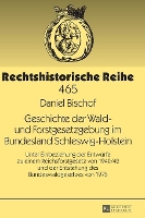 Book Cover for Geschichte der Wald- und Forstgesetzgebung im Bundesland Schleswig-Holstein by Daniel Bischof