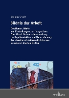 Book Cover for Bildnis der Arbeit Emotionen, Werte und Einstellungen zur Integration: Eine Mixed Methods-Untersuchung zur Repraesentation und Wahrnehmung des visuellen Arbeitsmarktdiskurses in oesterreichischen Medi by Andreas Schulz