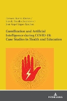 Book Cover for Gamification and Artificial Intelligence during COVID-19: Case Studies in Health and Education by Carmen Bueno Muñoz, Luis R Murillo Zamorano, José Ángel López Sánchez