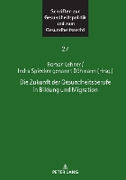 Book Cover for Die Zukunft der Gesundheitsberufe in Bildung und Migration by Ingwer Ebsen