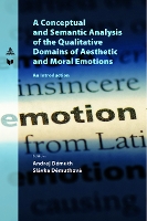Book Cover for A Conceptual and Semantic Analysis of the Qualitative Domains of Aesthetic and Moral Emotions by Andrej Démuth, Slávka Démuthová