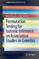 Book Cover for Permutation Testing for Isotonic Inference on Association Studies in Genetics by Luigi Salmaso, Rosa Arboretti, Livio Corain, Dario Mazzaro