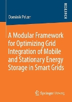 Book Cover for A Modular Framework for Optimizing Grid Integration of Mobile and Stationary Energy Storage in Smart Grids by Dominik Pelzer