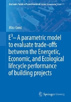 Book Cover for E3 – A parametric model to evaluate trade-offs between the Energetic, Economic, and Ecological lifecycle performance of building projects by Mira Conci