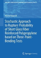 Book Cover for Stochastic Approach to Rupture Probability of Short Glass Fiber Reinforced Polypropylene based on Three-Point-Bending Tests by Nikolai Sygusch