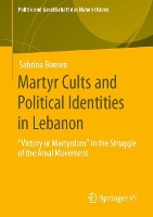 Book Cover for Martyr Cults and Political Identities in Lebanon by Sabrina Bonsen