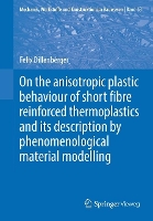 Book Cover for On the anisotropic plastic behaviour of short fibre reinforced thermoplastics and its description by phenomenological material modelling by Felix Dillenberger