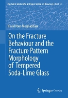 Book Cover for On the Fracture Behaviour and the Fracture Pattern Morphology of Tempered Soda-Lime Glass by Navid PourMoghaddam