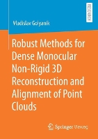 Book Cover for Robust Methods for Dense Monocular Non-Rigid 3D Reconstruction and Alignment of Point Clouds by Vladislav Golyanik