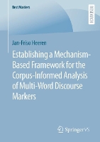 Book Cover for Establishing a Mechanism-Based Framework for the Corpus-Informed Analysis of Multi-Word Discourse Markers by Jan-Friso Heeren